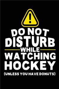 Do Not Disturb While Watching Hockey (Unless You Have Donuts)