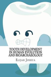 Tooth Development in Human Evolution and Bioarchaeology