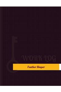 Feather Shaper Work Log