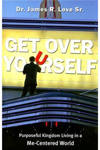 Get Over Yourself
