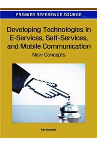 Developing Technologies in E-Services, Self-Services, and Mobile Communication