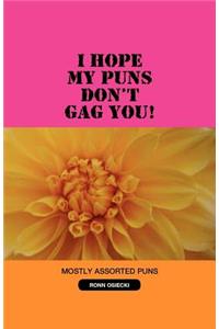 I Hope My Puns Don't Gag You!