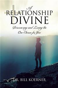 Relationship Divine: Discovering and Loving the One Chosen for You