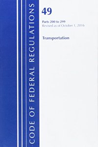 Code of Federal Regulations, Title 49 Transportation 200-299, Revised as of October 1, 2016