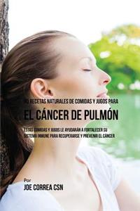 90 Recetas Naturales de Comidas Y Jugos Para el Cáncer de Pulmón