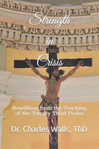 Strength in Crisis: Benefiting from the Teaching of the Twenty Third Psalms