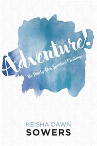 Adventure!: The Ninety-Day Spiritual Challenge