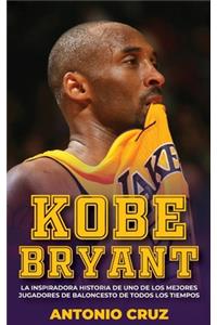 Kobe Bryant: La Inspiradora Historia De Uno De Los Mejores Jugadores De Baloncesto De Todos Los Tiempos