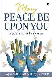 May Peace Be Upon You