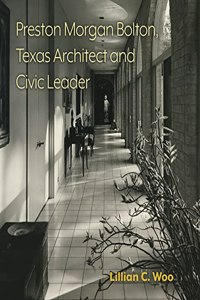 Preston Morgan Bolton, Texas Architect and Civic Leader Volume 21