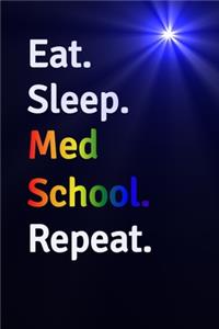 Eat Sleep Med School Repeat Journal - Notebook