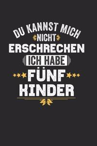 Du Kannst Mich Nicht Erschrecken Ich Habe Fünf Kinder