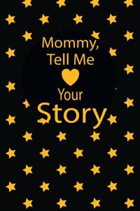 Mommy, tell me your story