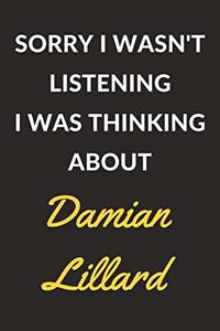 Sorry I Wasn't Listening I Was Thinking About Damian Lillard