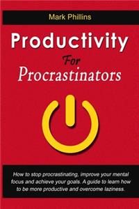 Productivity For Procrastinators