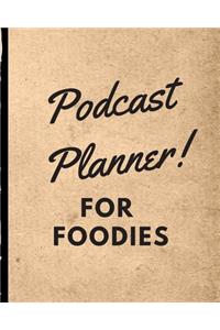 Podcast Planner For Foodies: Narrative Blogging Journal - On The Air - Mashups - Trackback - Microphone - Broadcast Date - Recording Date - Host - Guest