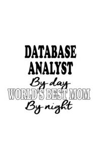 Database Analyst By Day World's Best Mom By Night
