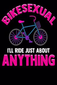 Bikesexual I'll Ride Just About Anything
