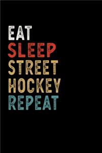 Eat Sleep Street Hockey Repeat Funny Sport Gift Idea