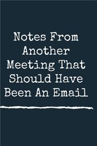 Notes From Another Meeting That Should Have Been An Email A beautiful