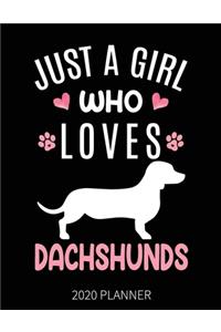 Just A Girl Who Loves Dachshunds 2020 Planner