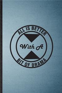 All Is Better with a Bit of Drama