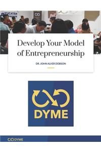 Develop Your Model of Entrepreneurship: How to start your Entrepreneurial Adventure with Just $1.00