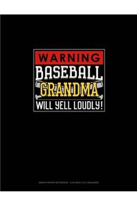 Warning! Baseball Grandma Will Yell Loudly!