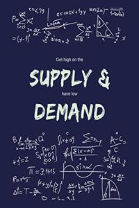 Get High On The Supply & Have Low Demand