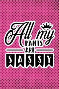 All My Pants Are Sassy