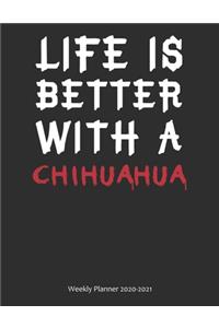 Life is Better With A Chihuahua Weekly Planner 2020-2021