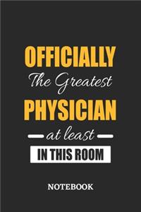 Officially the Greatest Physician at least in this room Notebook