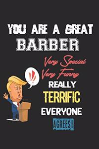 You Are A Great Barber Very Special. Very Funny. Really Terrific Everyone Agrees!