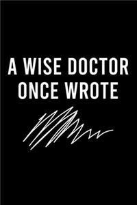 A Wise Doctor Once Wrote