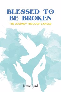 Blessed To Be Broken