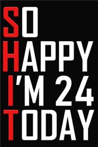 So Happy I'm 24 Today