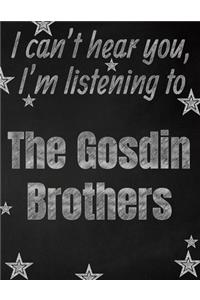 I can't hear you, I'm listening to The Gosdin Brothers creative writing lined notebook