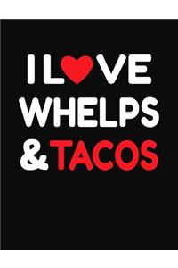 I Love Whelps & Tacos