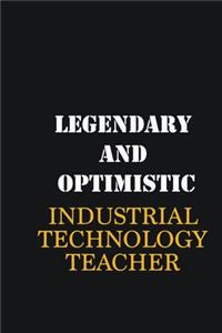 Legendary and Optimistic Industrial Technology Teacher