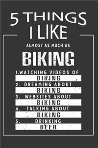 5 Things I Like Almost As Much As Biking Watching Videos Of Biking Dreaming About Biking Websites About Biking Talking About Biking Drinking Beer