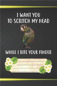 I Want You To Scritch My Head While I Bite Your Finger Notebook Journal