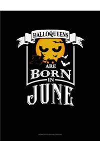 Halloqueens Are Born In June