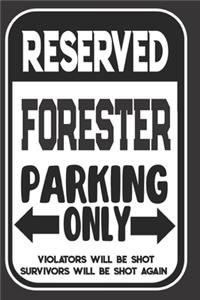 Reserved Forester Parking Only. Violators Will Be Shot. Survivors Will Be Shot Again