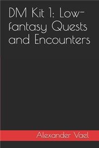 DM Kit 1: Low-fantasy Quests and Encounters