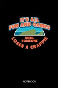Its All Fun And Games Until Someone Loses A Crappie Notebook