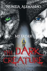 My Father - The Dark Creature
