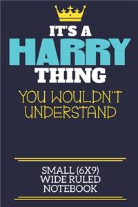 It's A Harry Thing You Wouldn't Understand Small (6x9) Wide Ruled Notebook: A cute book to write in for any book lovers, doodle writers and budding authors!