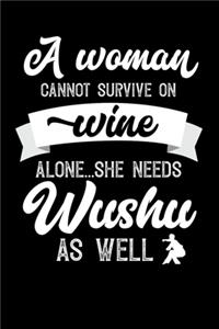 A Woman Cannot Survive On Wine Alone She Needs Wushu As Well
