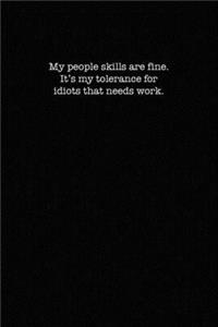 My People Skills Are Fine. It's My Tolerance for Idiots That Needs work.: Dot Grid Notebook for Coworkers