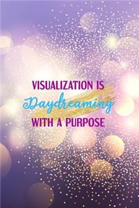 Visualization Is Daydreaming With A Purpose